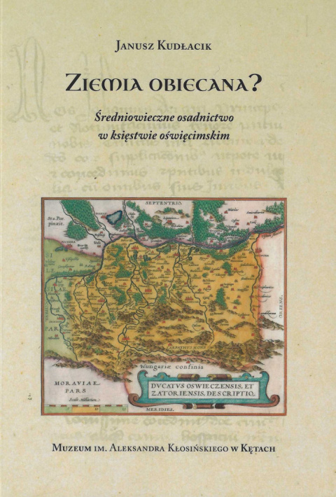 Stara Szuflada Ziemia obiecana Średniowieczne osadnictwo w księstwie